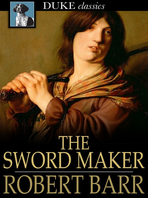 Title details for The Sword Maker by Robert Barr - Available